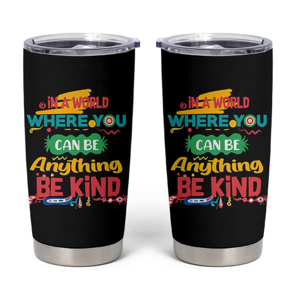 Pink Shirt Day Tumbler Cup In A World Where You Can Be Anything Be Kind Choose Kindness
