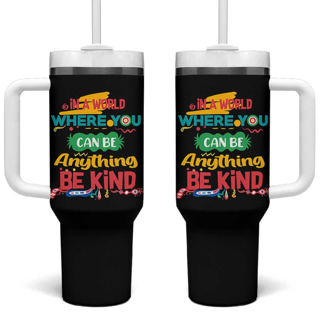 Pink Shirt Day Tumbler With Handle In A World Where You Can Be Anything Be Kind Choose Kindness