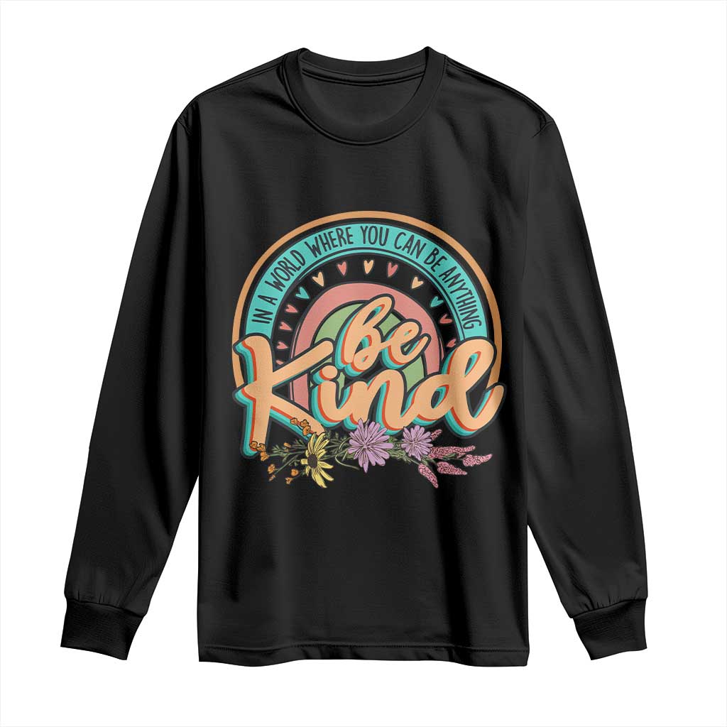 Pink Shirt Day Long Sleeve Shirt In A World Where You Can Be Anything Be Kind Rainbow Choose Kindness