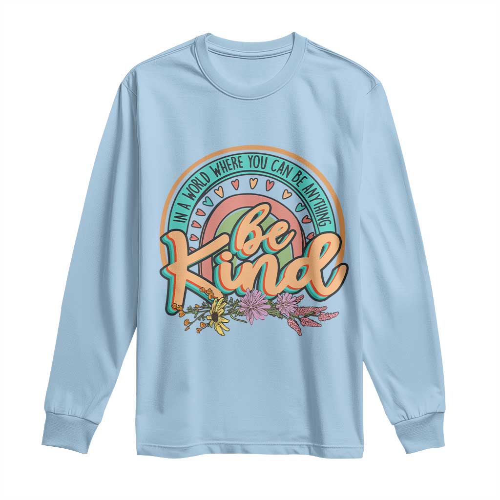 Pink Shirt Day Long Sleeve Shirt In A World Where You Can Be Anything Be Kind Rainbow Choose Kindness
