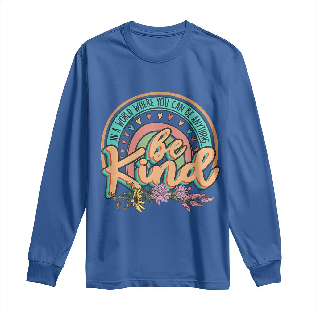 Pink Shirt Day Long Sleeve Shirt In A World Where You Can Be Anything Be Kind Rainbow Choose Kindness