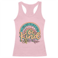 Pink Shirt Day Racerback Tank Top In A World Where You Can Be Anything Be Kind Rainbow Choose Kindness