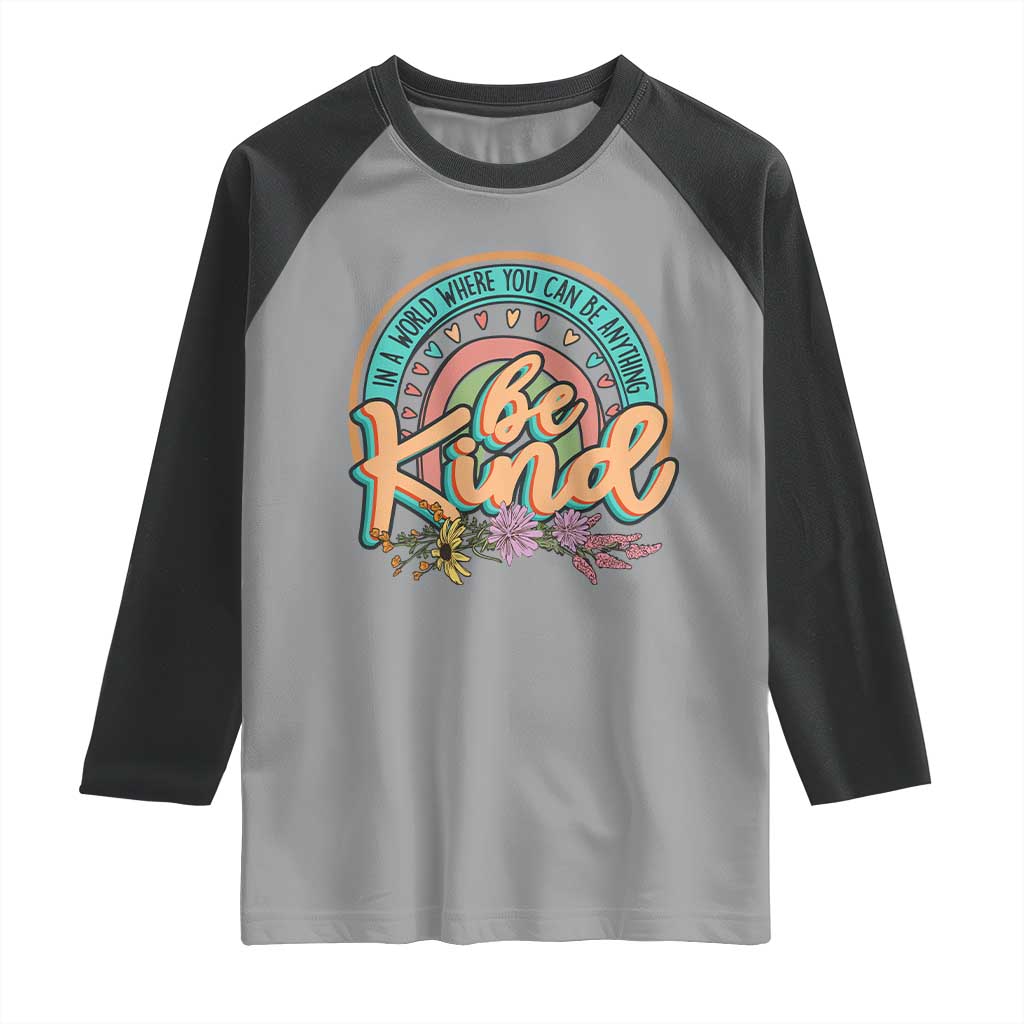 Pink Shirt Day Raglan Shirt In A World Where You Can Be Anything Be Kind Rainbow Choose Kindness