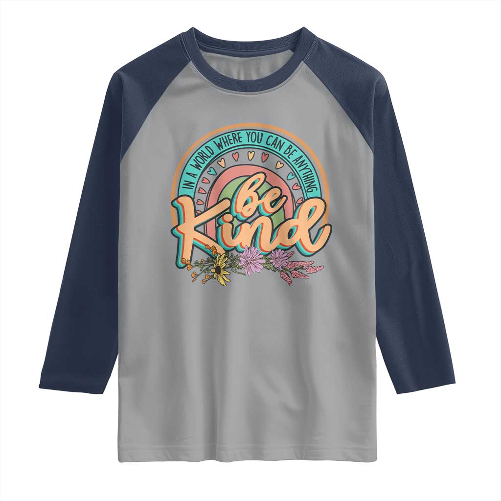 Pink Shirt Day Raglan Shirt In A World Where You Can Be Anything Be Kind Rainbow Choose Kindness