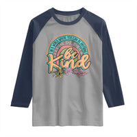 Pink Shirt Day Raglan Shirt In A World Where You Can Be Anything Be Kind Rainbow Choose Kindness