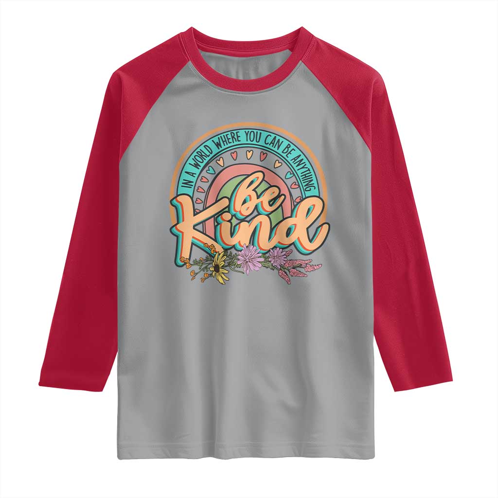 Pink Shirt Day Raglan Shirt In A World Where You Can Be Anything Be Kind Rainbow Choose Kindness