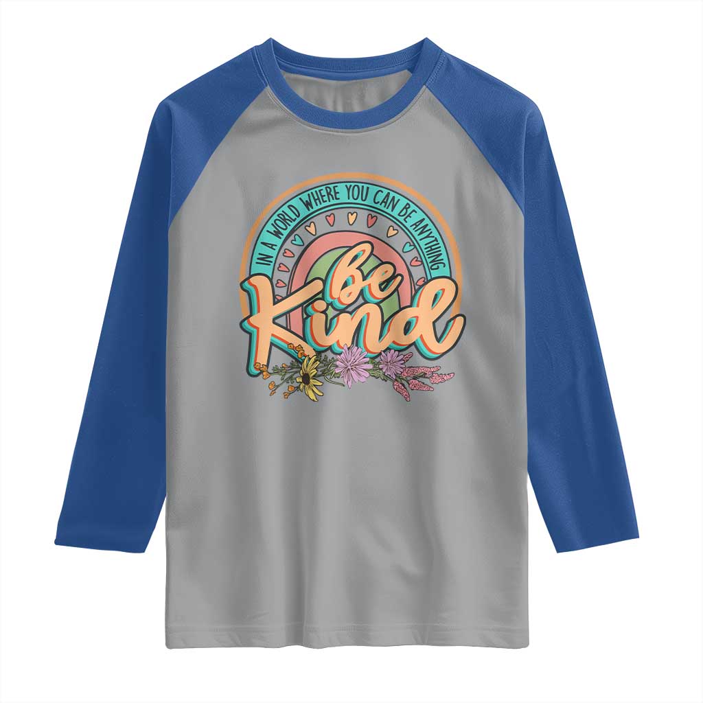 Pink Shirt Day Raglan Shirt In A World Where You Can Be Anything Be Kind Rainbow Choose Kindness