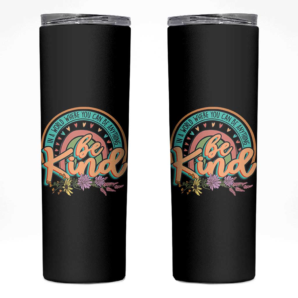 Pink Shirt Day Skinny Tumbler In A World Where You Can Be Anything Be Kind Rainbow Choose Kindness