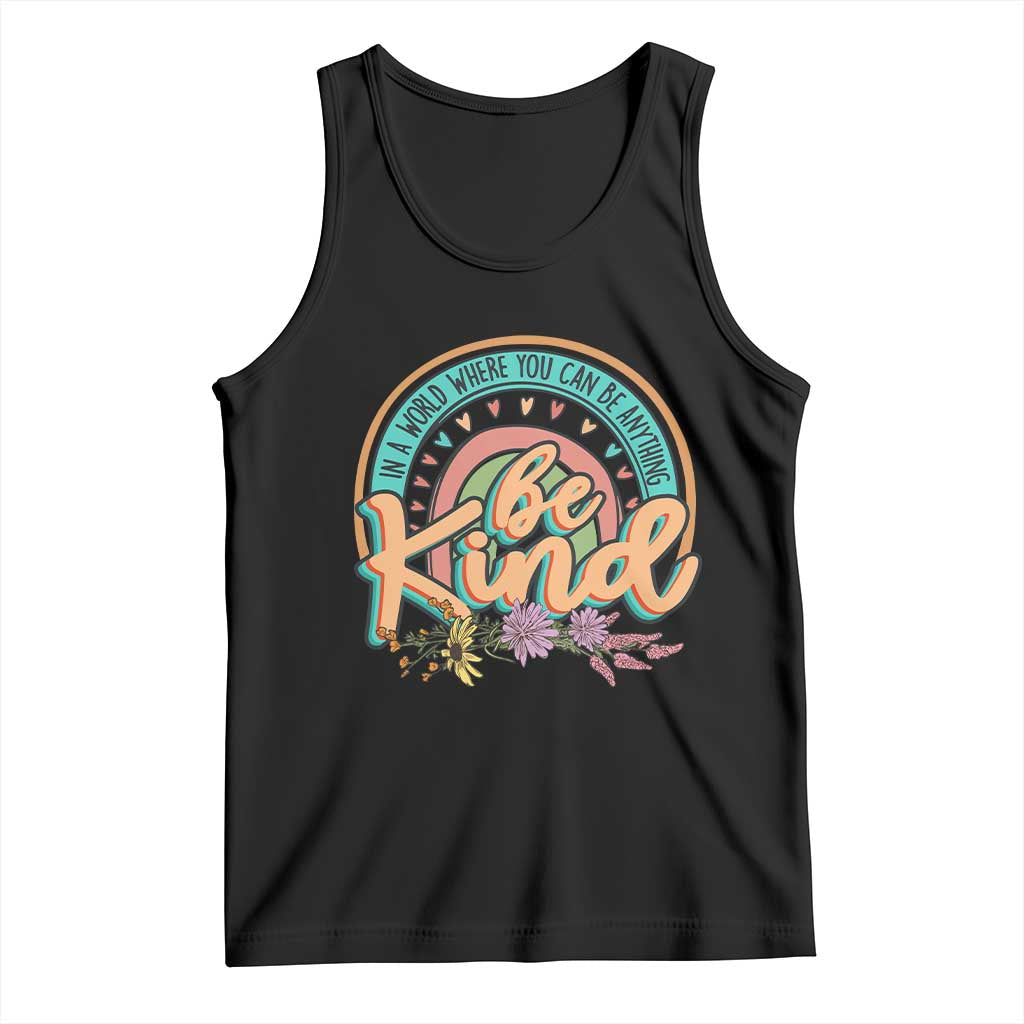 Pink Shirt Day Tank Top In A World Where You Can Be Anything Be Kind Rainbow Choose Kindness