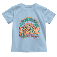 Pink Shirt Day Toddler T Shirt In A World Where You Can Be Anything Be Kind Rainbow Choose Kindness