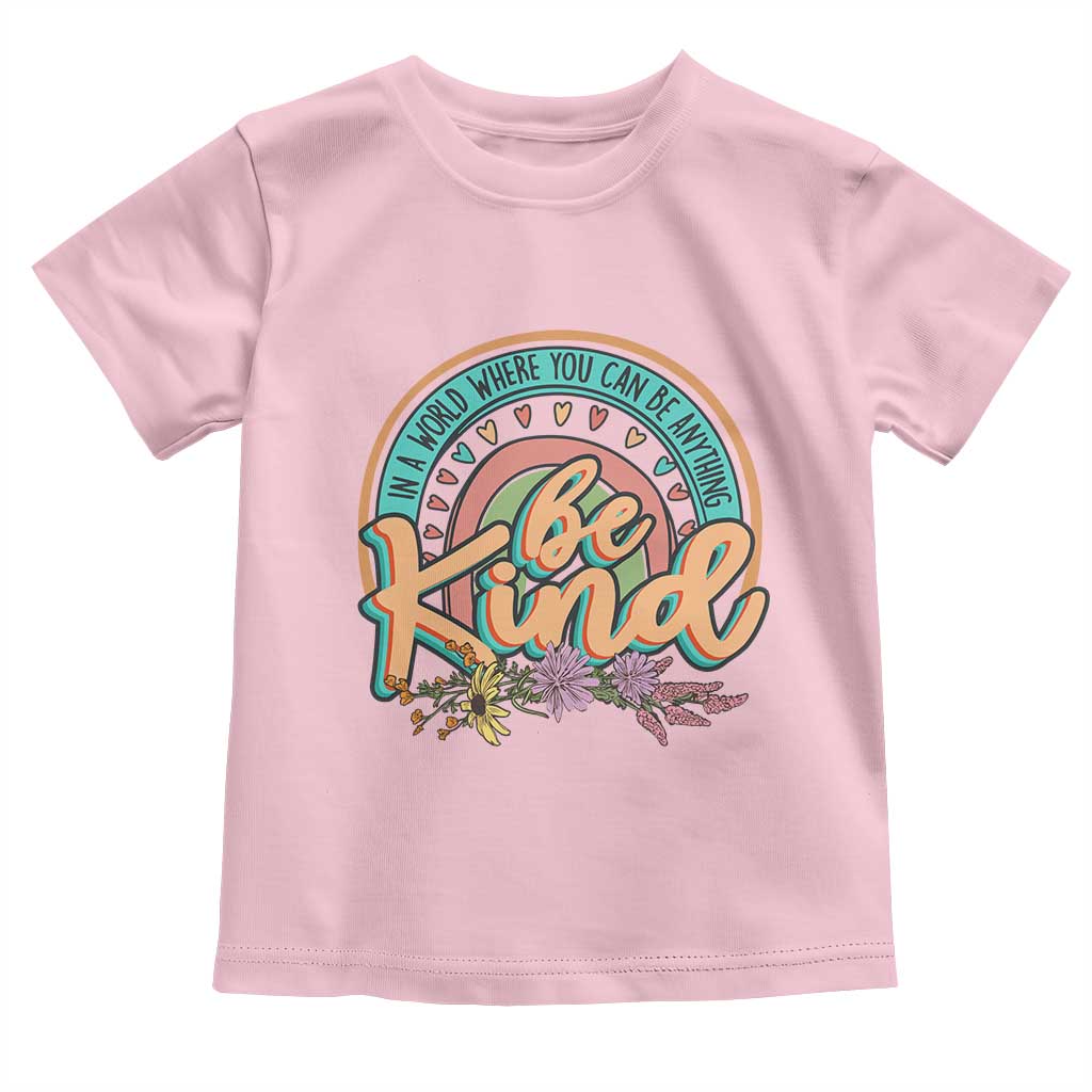 Pink Shirt Day Toddler T Shirt In A World Where You Can Be Anything Be Kind Rainbow Choose Kindness