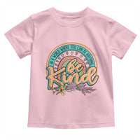Pink Shirt Day Toddler T Shirt In A World Where You Can Be Anything Be Kind Rainbow Choose Kindness