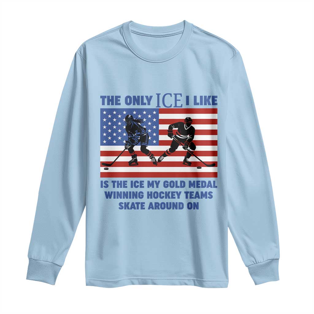 USA Gold Medal Hockey Patriotic American Flag Long Sleeve Shirt The Only Ice I Like Champions