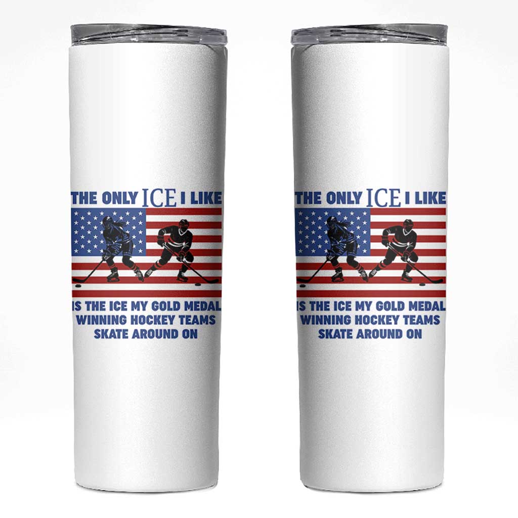 USA Gold Medal Hockey Patriotic American Flag Skinny Tumbler The Only Ice I Like Champions