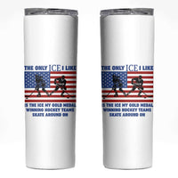 USA Gold Medal Hockey Patriotic American Flag Skinny Tumbler The Only Ice I Like Champions