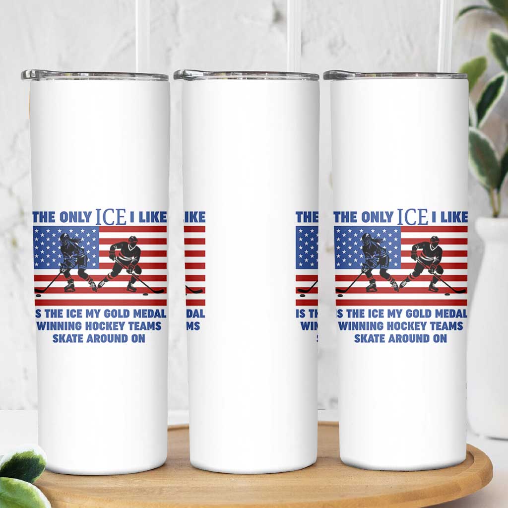 USA Gold Medal Hockey Patriotic American Flag Skinny Tumbler The Only Ice I Like Champions