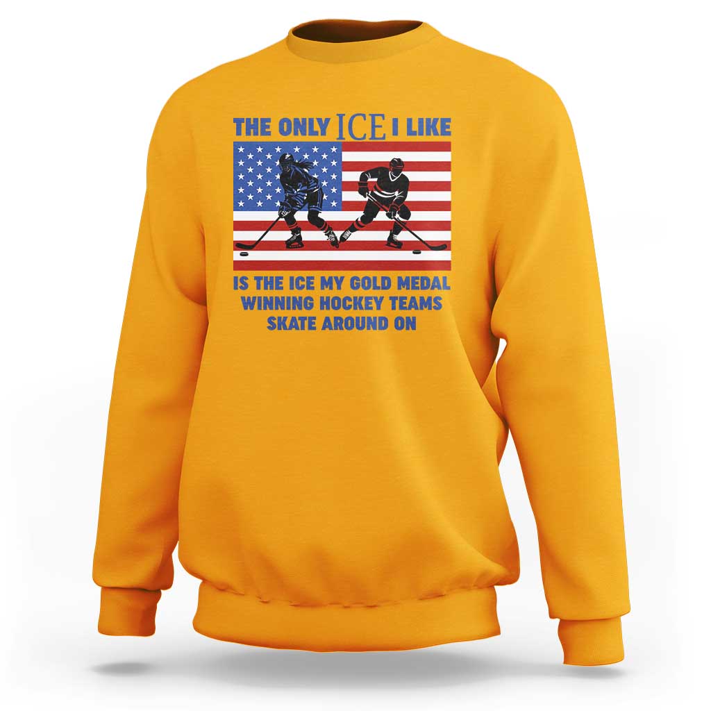 USA Gold Medal Hockey Patriotic American Flag Sweatshirt The Only Ice I Like Champions