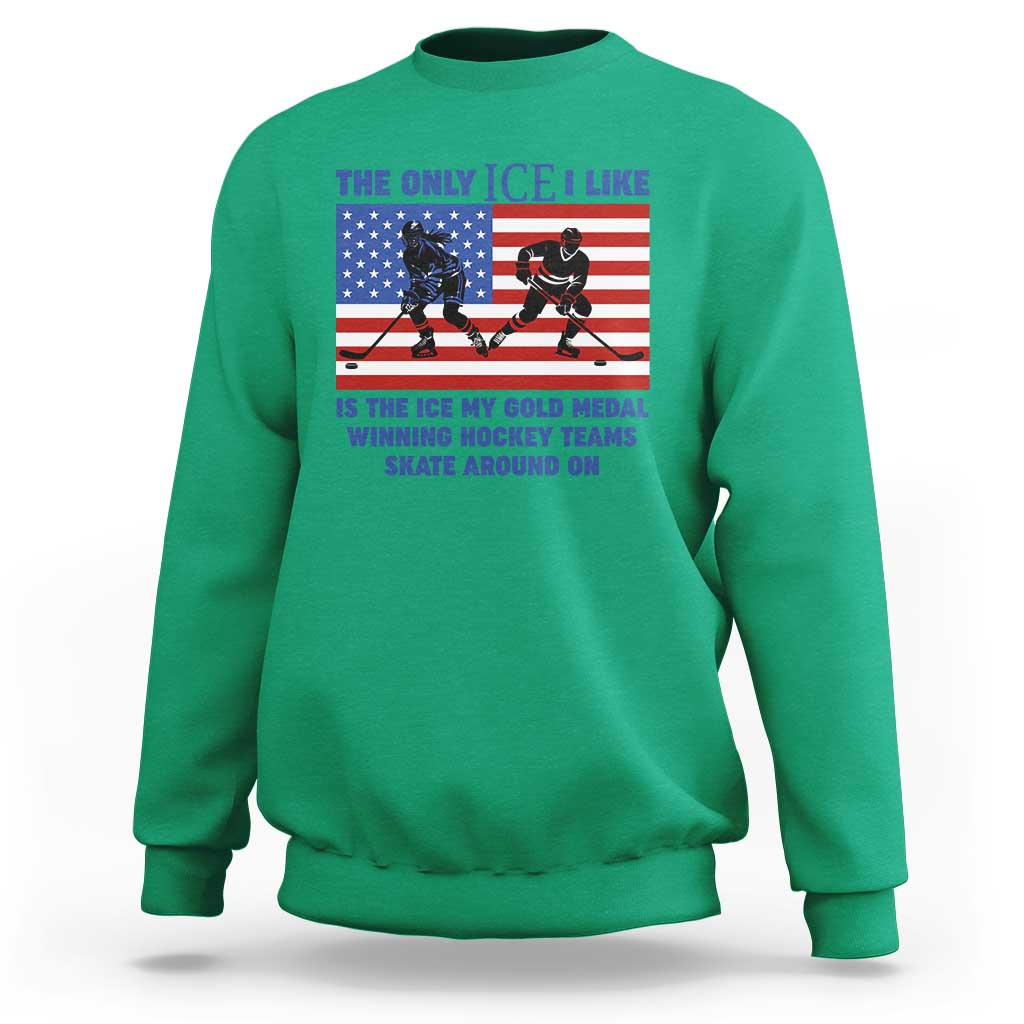 USA Gold Medal Hockey Patriotic American Flag Sweatshirt The Only Ice I Like Champions