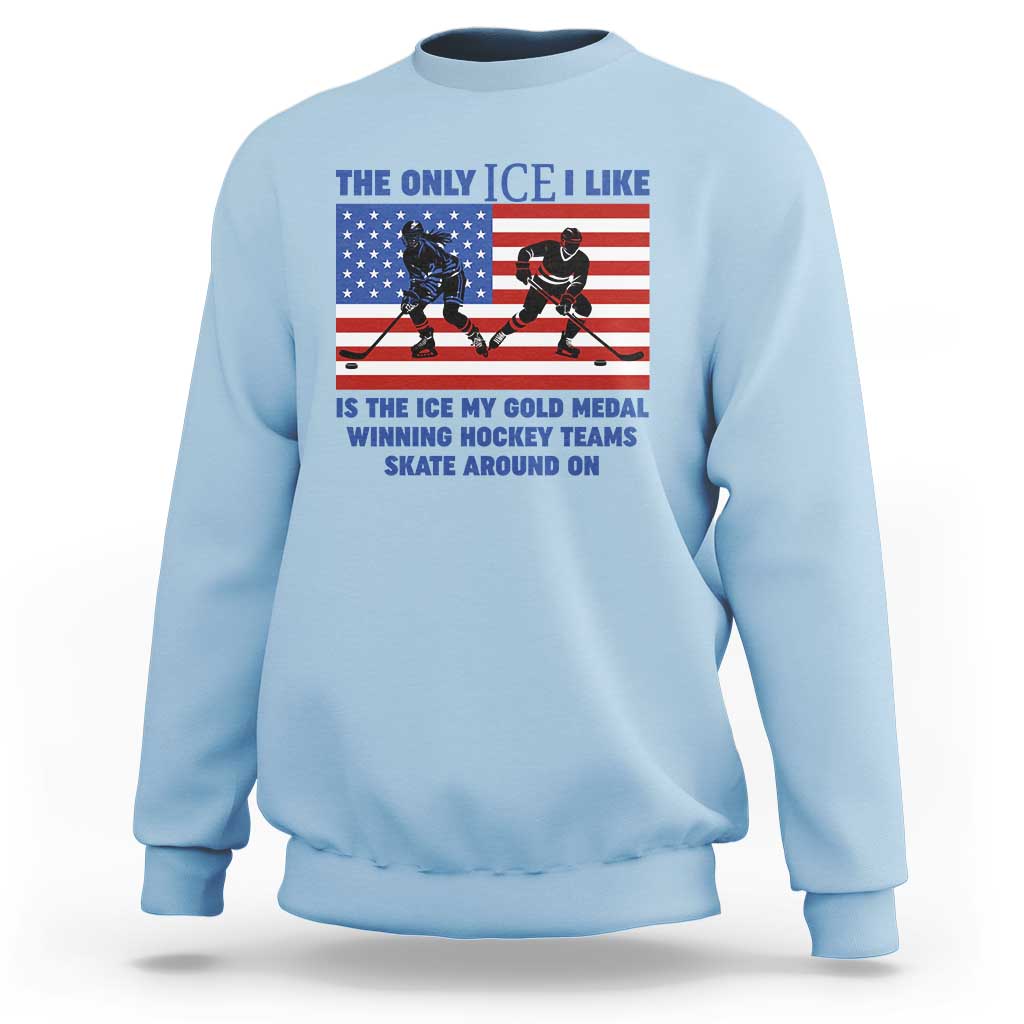 USA Gold Medal Hockey Patriotic American Flag Sweatshirt The Only Ice I Like Champions