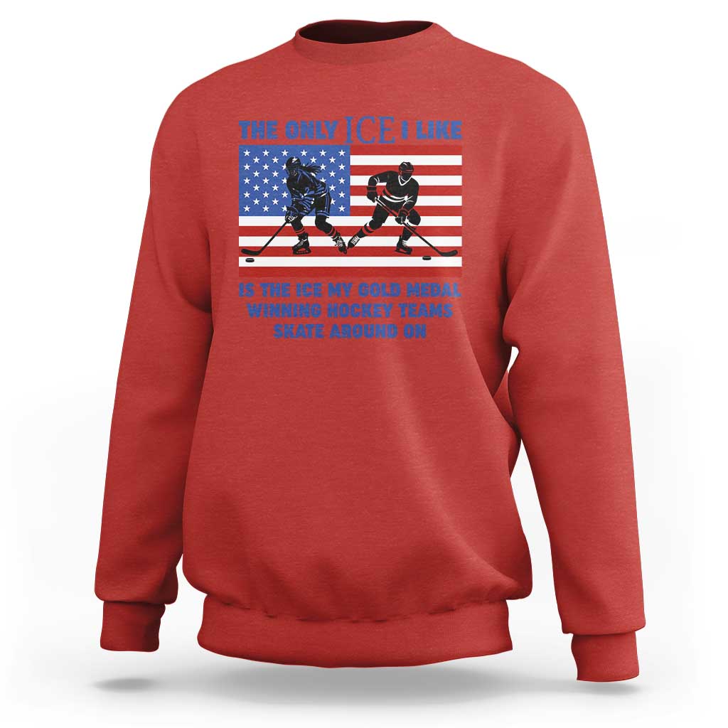 USA Gold Medal Hockey Patriotic American Flag Sweatshirt The Only Ice I Like Champions