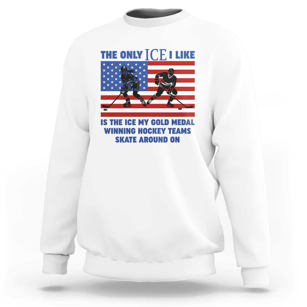 USA Gold Medal Hockey Patriotic American Flag Sweatshirt The Only Ice I Like Champions