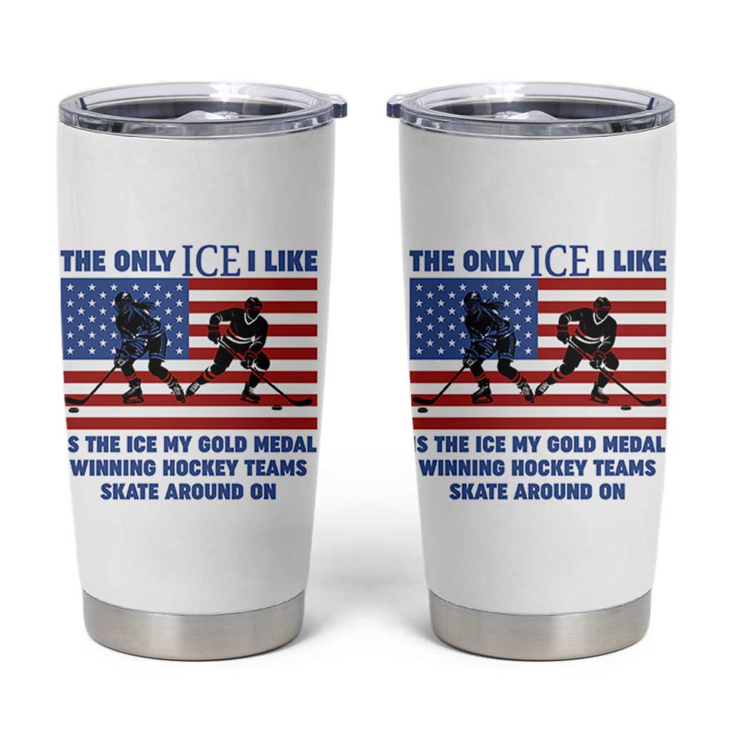 USA Gold Medal Hockey Patriotic American Flag Tumbler Cup The Only Ice I Like Champions