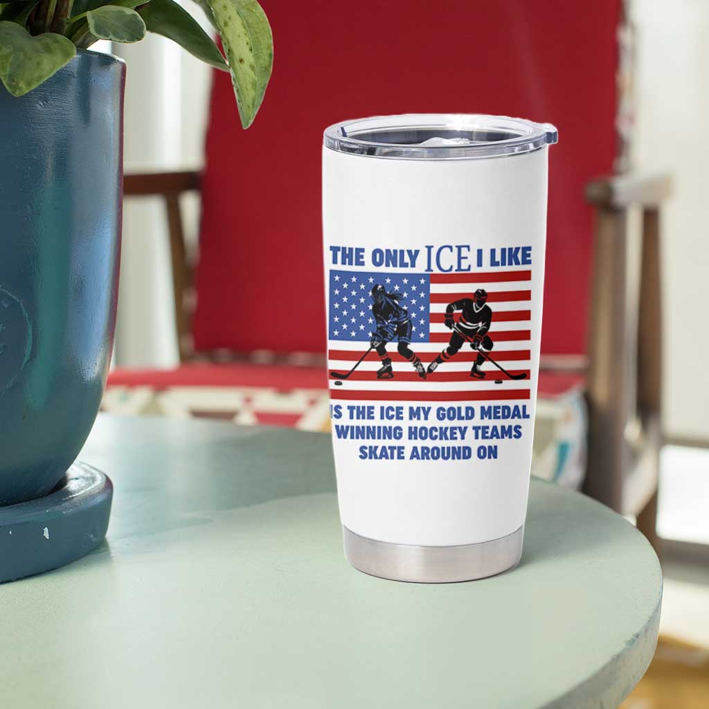USA Gold Medal Hockey Patriotic American Flag Tumbler Cup The Only Ice I Like Champions