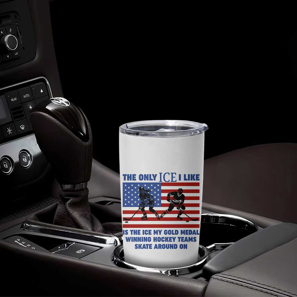 USA Gold Medal Hockey Patriotic American Flag Tumbler Cup The Only Ice I Like Champions