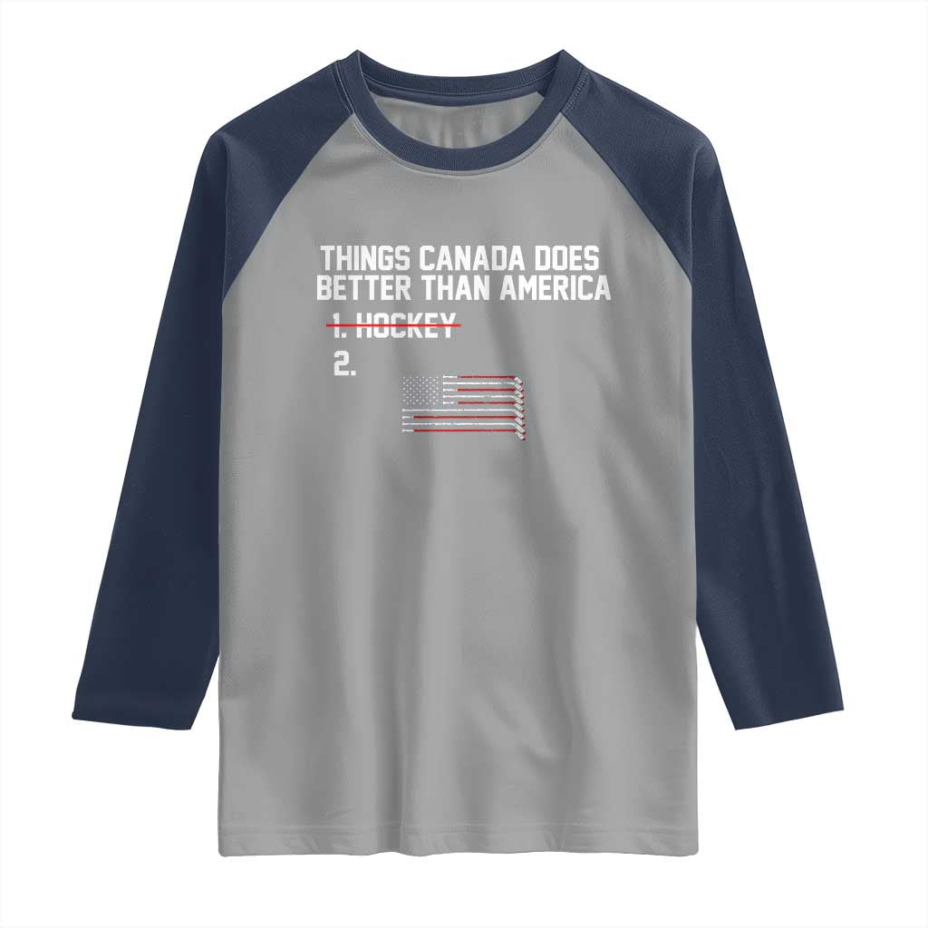 Things Canada Does Better Than America Hockey Joke Raglan Shirt Funny USA Ice Hockey Rivalry Patriotic