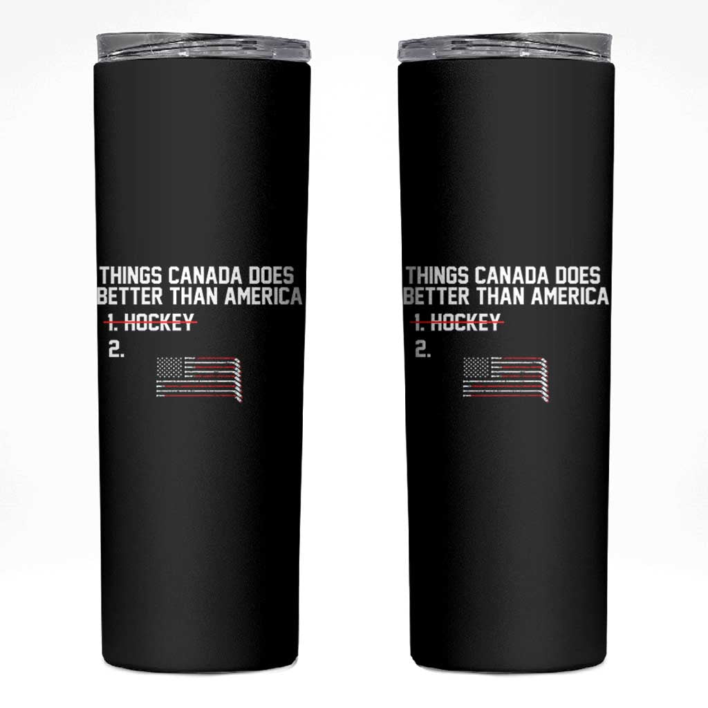 Things Canada Does Better Than America Hockey Joke Skinny Tumbler Funny USA Ice Hockey Rivalry Patriotic