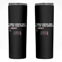Things Canada Does Better Than America Hockey Joke Skinny Tumbler Funny USA Ice Hockey Rivalry Patriotic