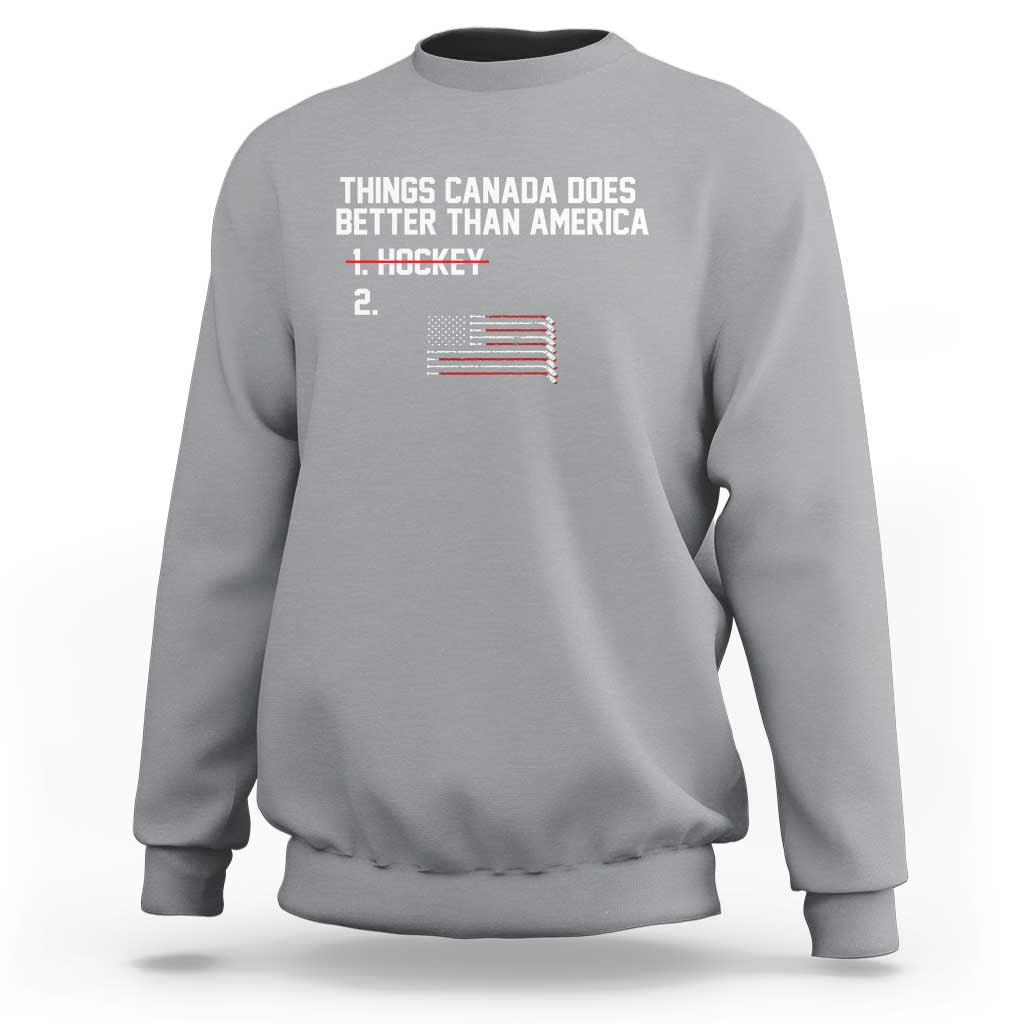 Things Canada Does Better Than America Hockey Joke Sweatshirt Funny USA Ice Hockey Rivalry Patriotic