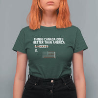 Things Canada Does Better Than America Hockey Joke T Shirt For Women Funny USA Ice Hockey Rivalry Patriotic