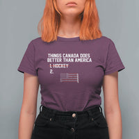 Things Canada Does Better Than America Hockey Joke T Shirt For Women Funny USA Ice Hockey Rivalry Patriotic