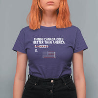 Things Canada Does Better Than America Hockey Joke T Shirt For Women Funny USA Ice Hockey Rivalry Patriotic