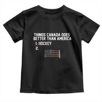 Things Canada Does Better Than America Hockey Joke Toddler T Shirt Funny USA Ice Hockey Rivalry Patriotic