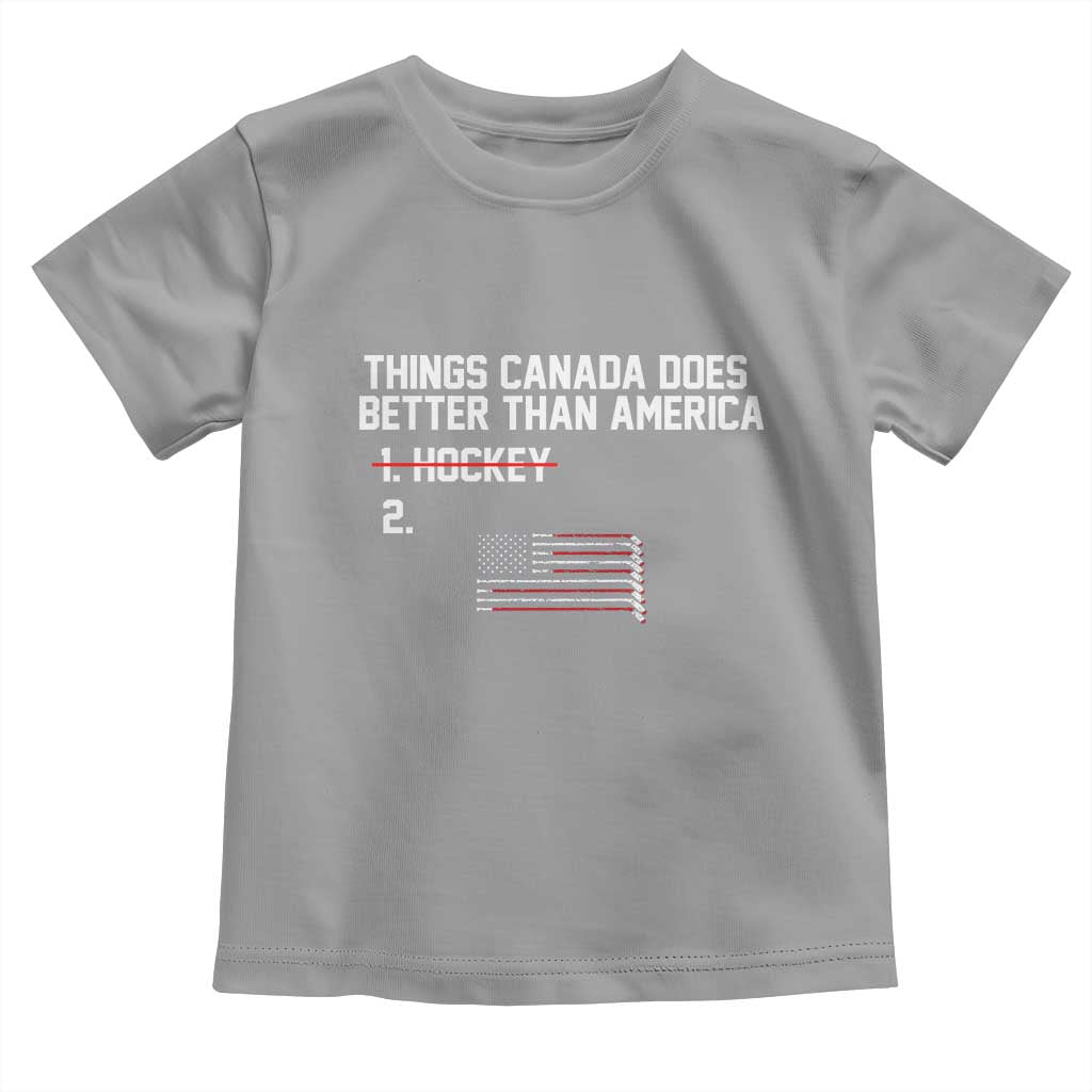 Things Canada Does Better Than America Hockey Joke Toddler T Shirt Funny USA Ice Hockey Rivalry Patriotic