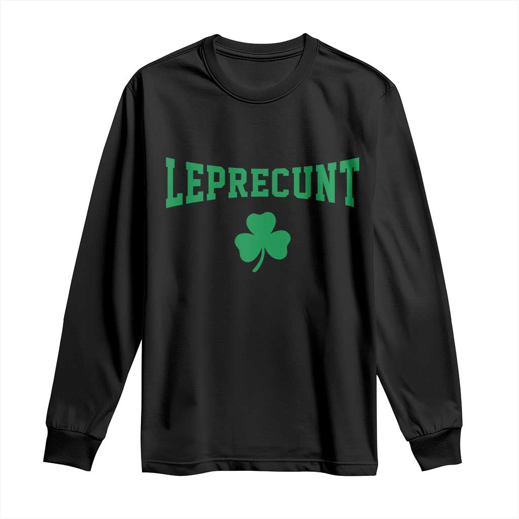 Leprecunt Bold Shamrock Graphic Long Sleeve Shirt Funny Irish St Patricks Day Party Adult Humor