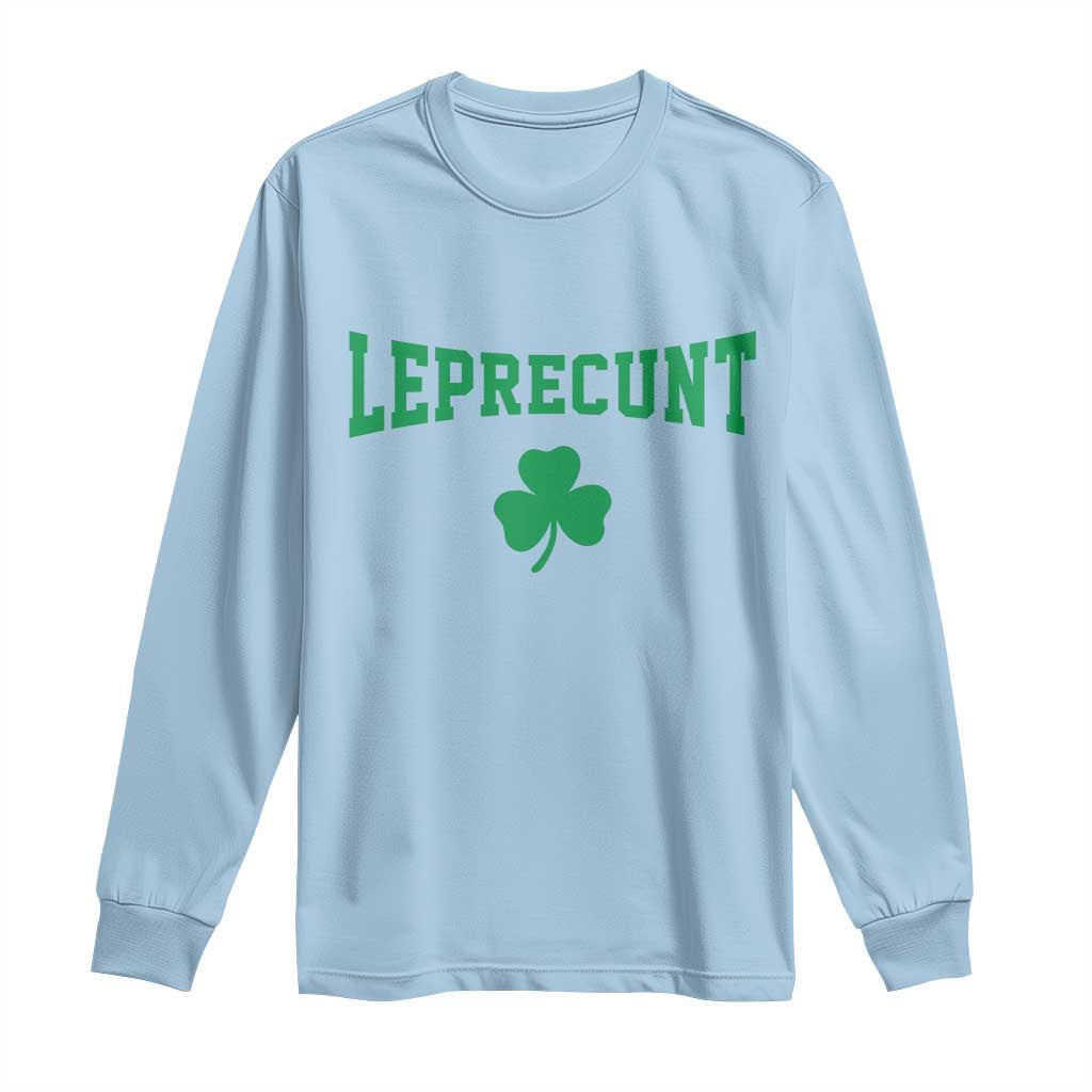 Leprecunt Bold Shamrock Graphic Long Sleeve Shirt Funny Irish St Patricks Day Party Adult Humor