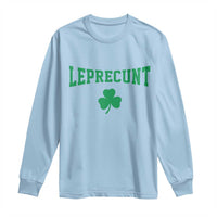 Leprecunt Bold Shamrock Graphic Long Sleeve Shirt Funny Irish St Patricks Day Party Adult Humor