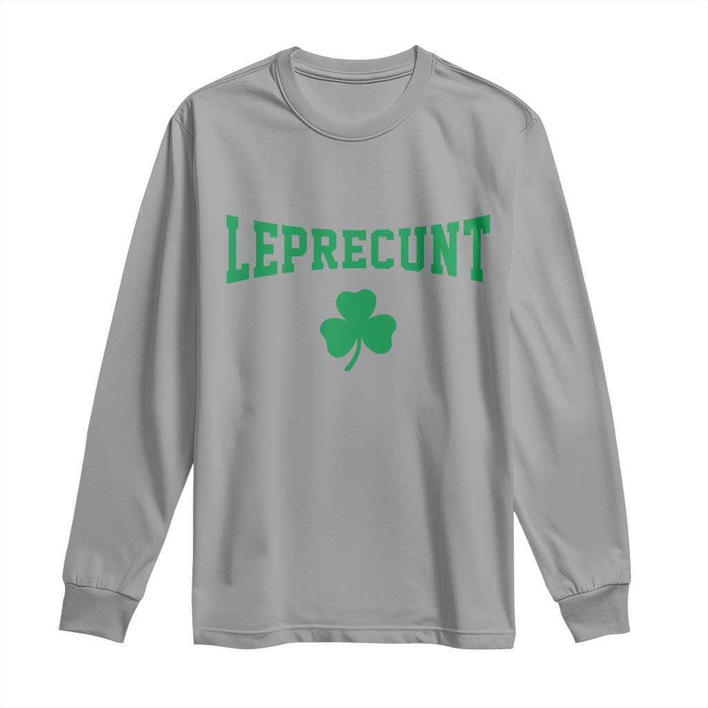 Leprecunt Bold Shamrock Graphic Long Sleeve Shirt Funny Irish St Patricks Day Party Adult Humor
