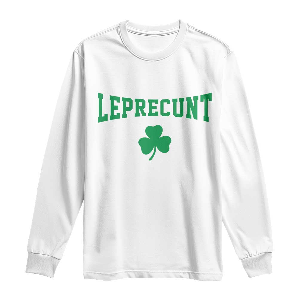 Leprecunt Bold Shamrock Graphic Long Sleeve Shirt Funny Irish St Patricks Day Party Adult Humor