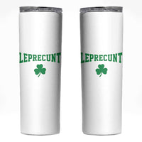 Leprecunt Bold Shamrock Graphic Skinny Tumbler Funny Irish St Patricks Day Party Adult Humor
