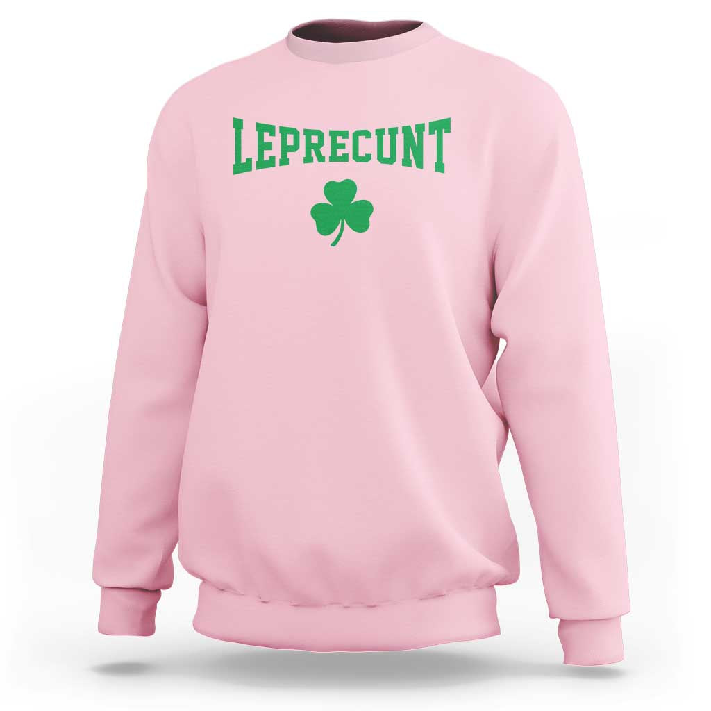 Leprecunt Bold Shamrock Graphic Sweatshirt Funny Irish St Patricks Day Party Adult Humor
