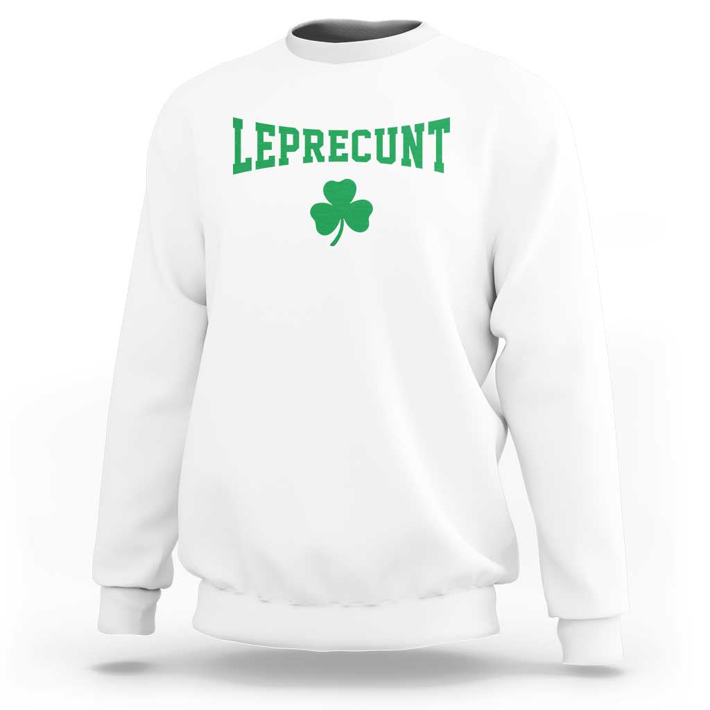 Leprecunt Bold Shamrock Graphic Sweatshirt Funny Irish St Patricks Day Party Adult Humor