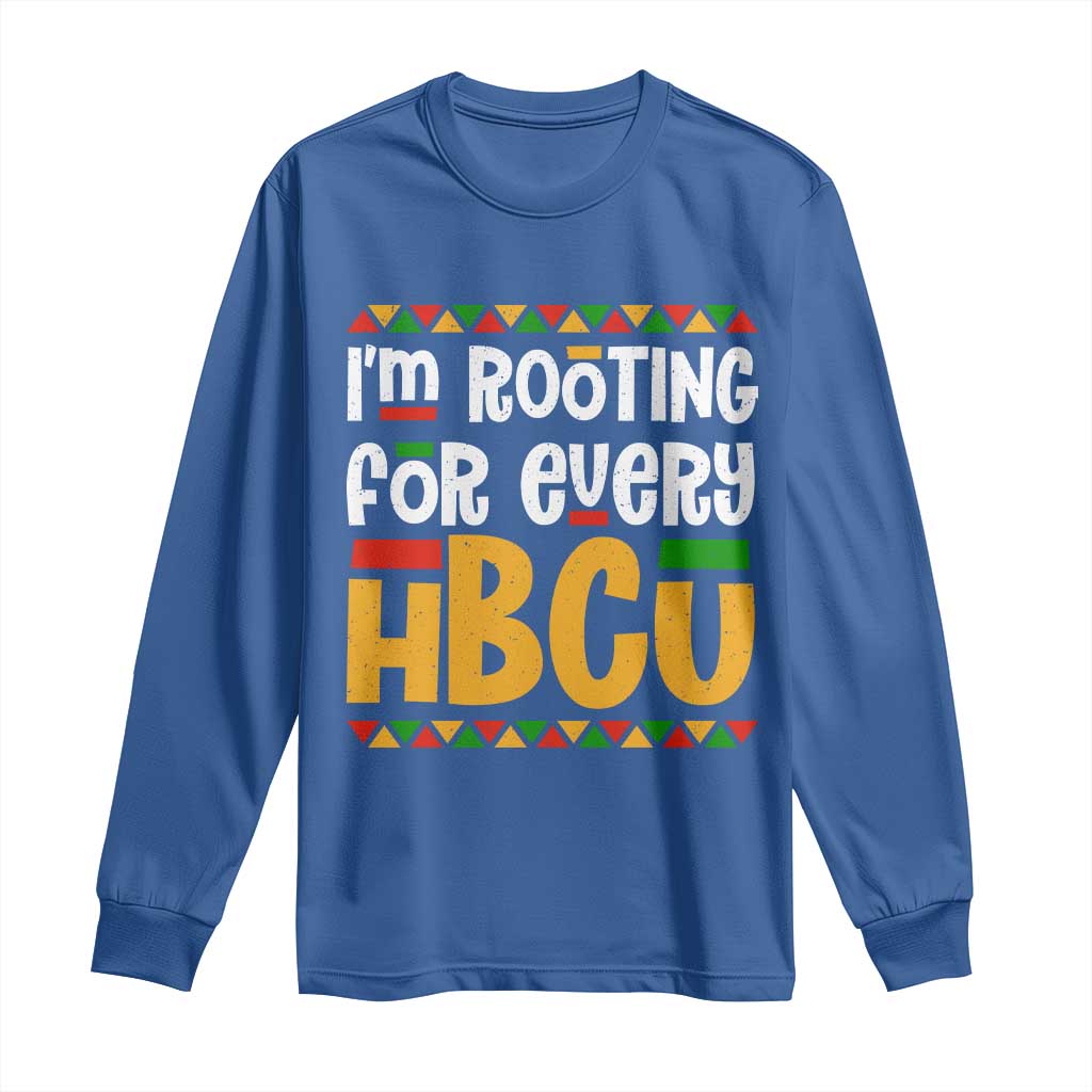 I’m Rooting for Every HBCU Long Sleeve Shirt Black Pride Support Alumni Students Culture Lovers