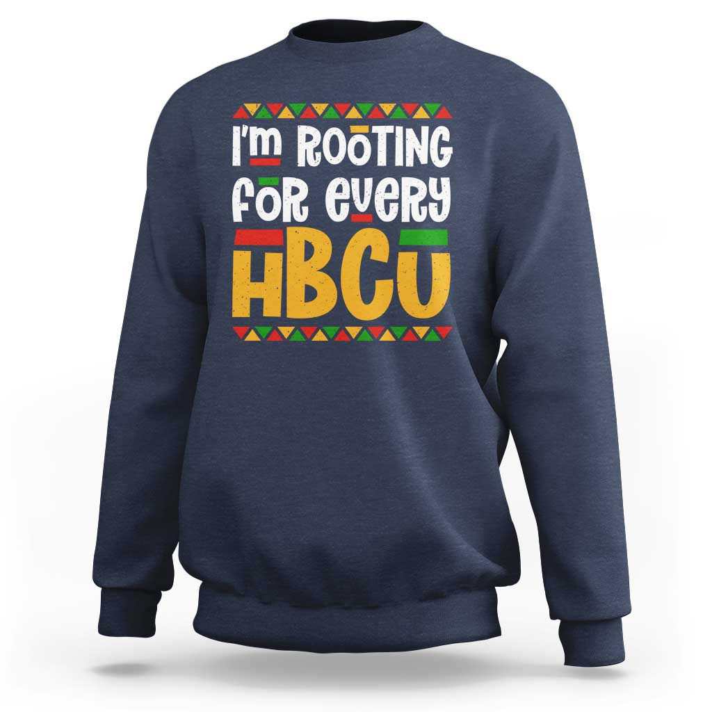 I’m Rooting for Every HBCU Sweatshirt Black Pride Support Alumni Students Culture Lovers