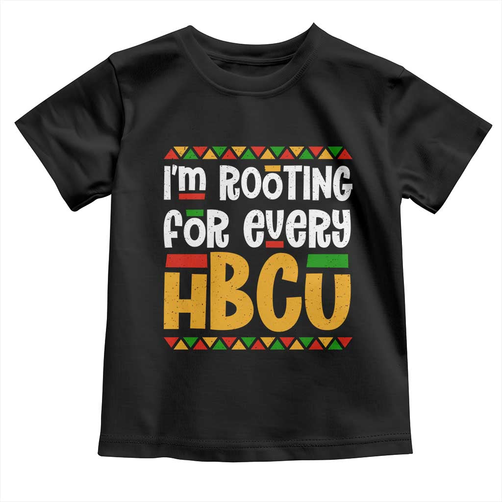 I’m Rooting for Every HBCU Toddler T Shirt Black Pride Support Alumni Students Culture Lovers