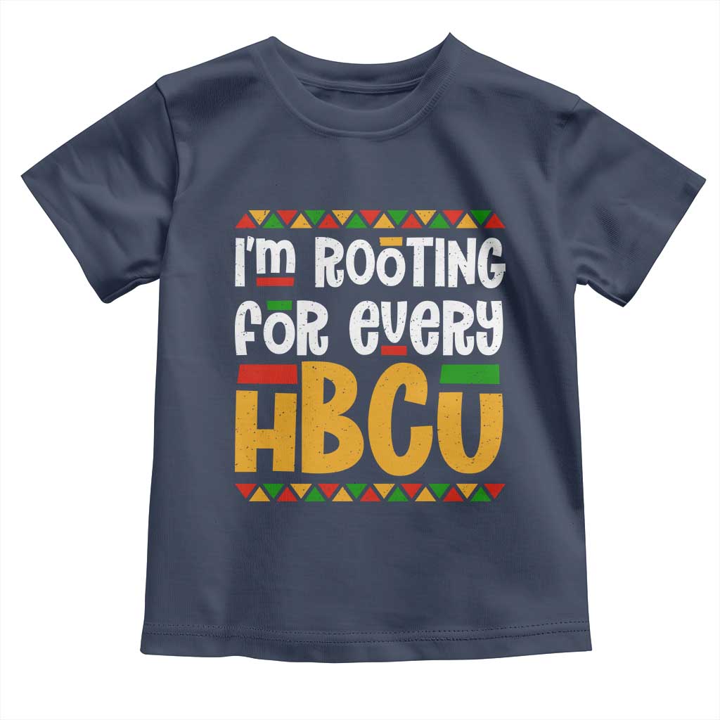 I’m Rooting for Every HBCU Toddler T Shirt Black Pride Support Alumni Students Culture Lovers