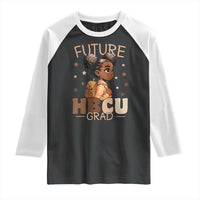 Future HBCU Grad Black Girl Raglan Shirt College Bound Pride Black Excellence Supporters